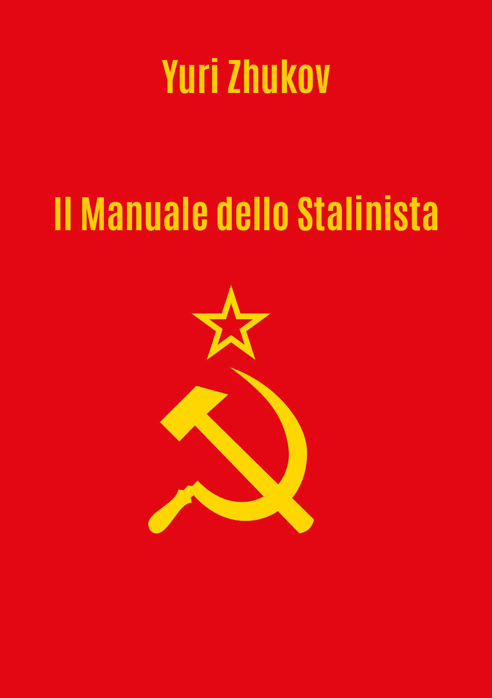 Il manuale dello Stalinista. Traduzione a cura di Giorgio Criscuolo di Yuri Zhuk