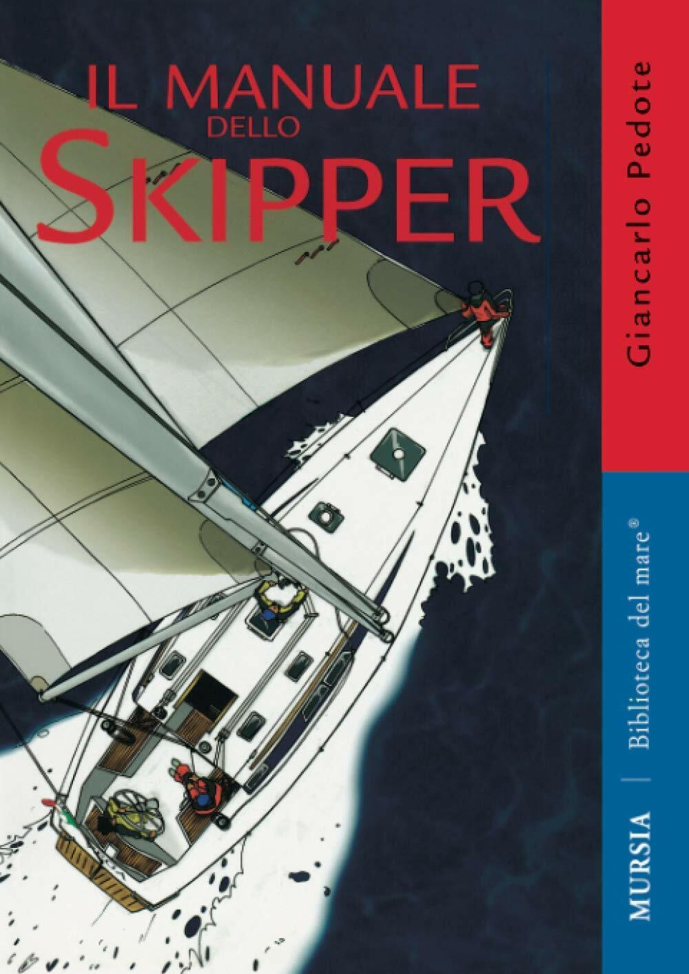 Il manuale dello skipper - Giancarlo Pedote - Mursia, 2011