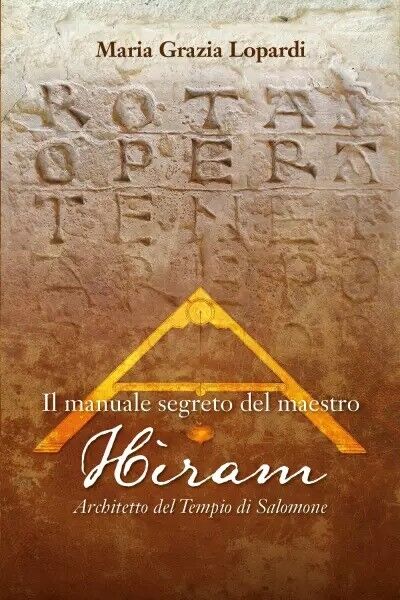 Il manuale segreto del Maestro Hiram Architetto del Tempio di Salomone  di Maria
