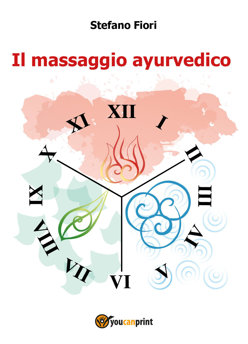 Il massaggio ayurvedico di Stefano Fiori,  2018,  Youcanprint