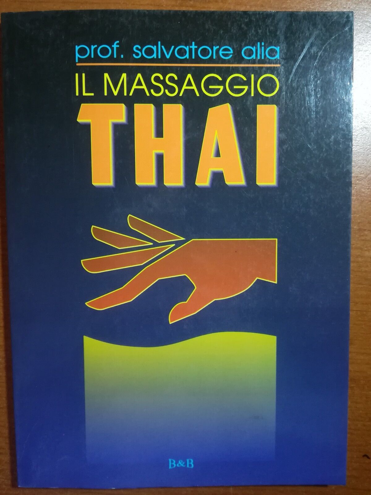 Il massaggio thai - Prof. Salvatore Alia - B&B - 1997 - M