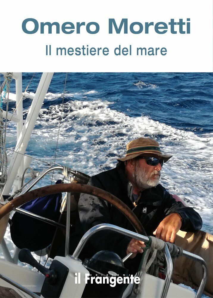 Il mestiere del mare - Omero Moretti - il frangente, 2017