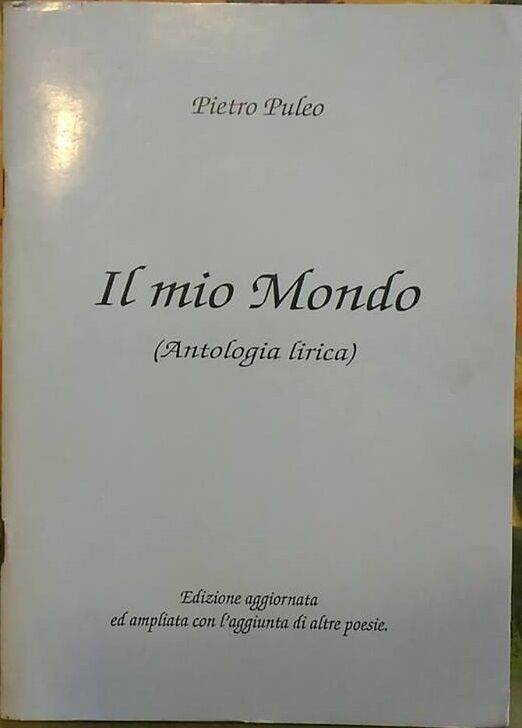 Il mio Mondo (Antologia lirica)  di Pietro Puleo,  1997,  Presso L'Autore