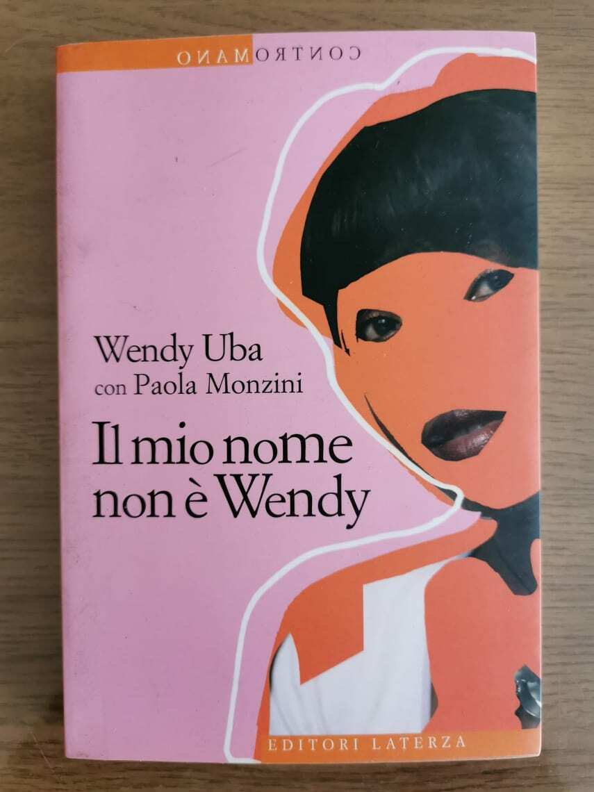 Il mio nome non ? Wendy - W. Uba/P. Monzini - Laterza - 2007 - AR