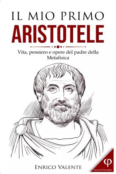  Il mio primo Aristotele. Vita, pensiero e opere del padre della Metafisica  di 