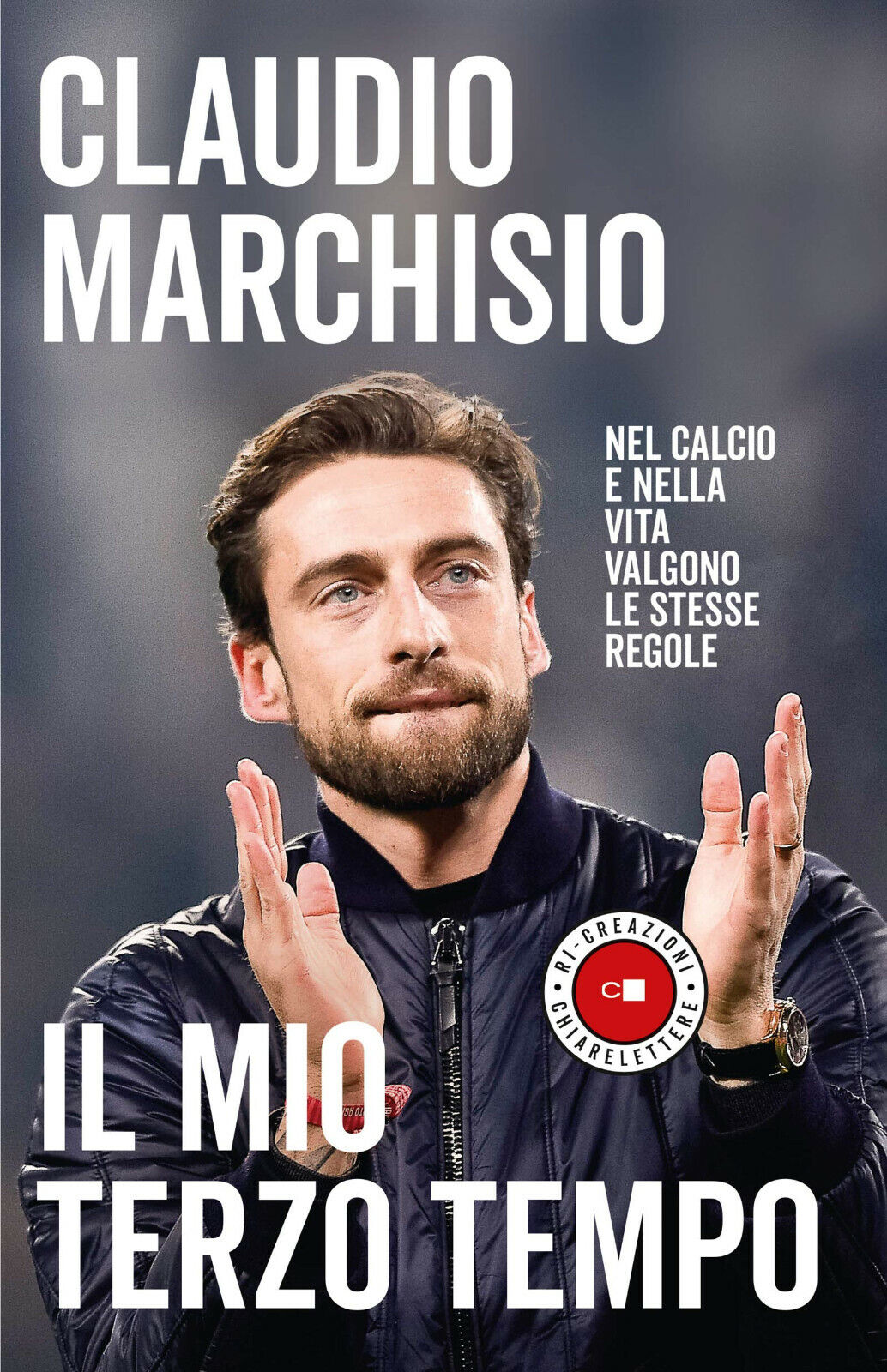 Il mio terzo tempo - Claudio Marchisio - Chiarelettere, 2020