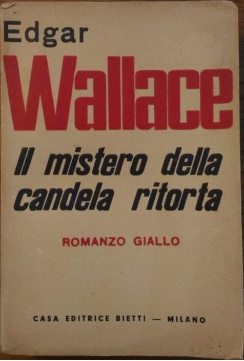 Il mistero della candela ritorta - Edgar Wallace,  1951,  Casa Editrice Bietti