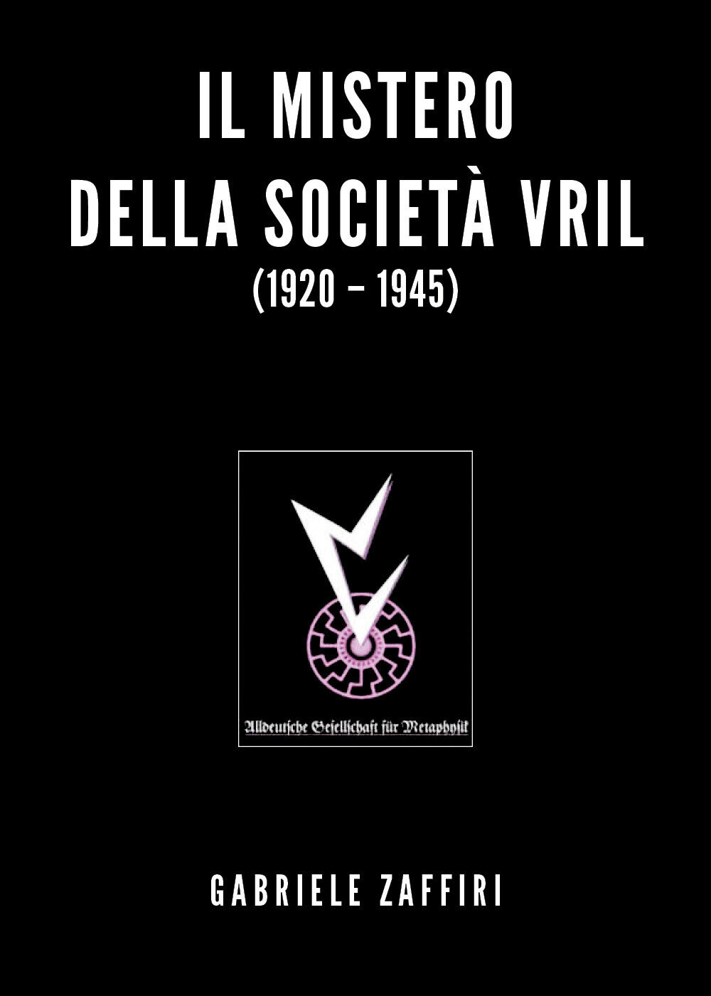Il mistero della societ? Vril (1920-1945) di Gabriele Zaffiri,  2020,  Youcanpri