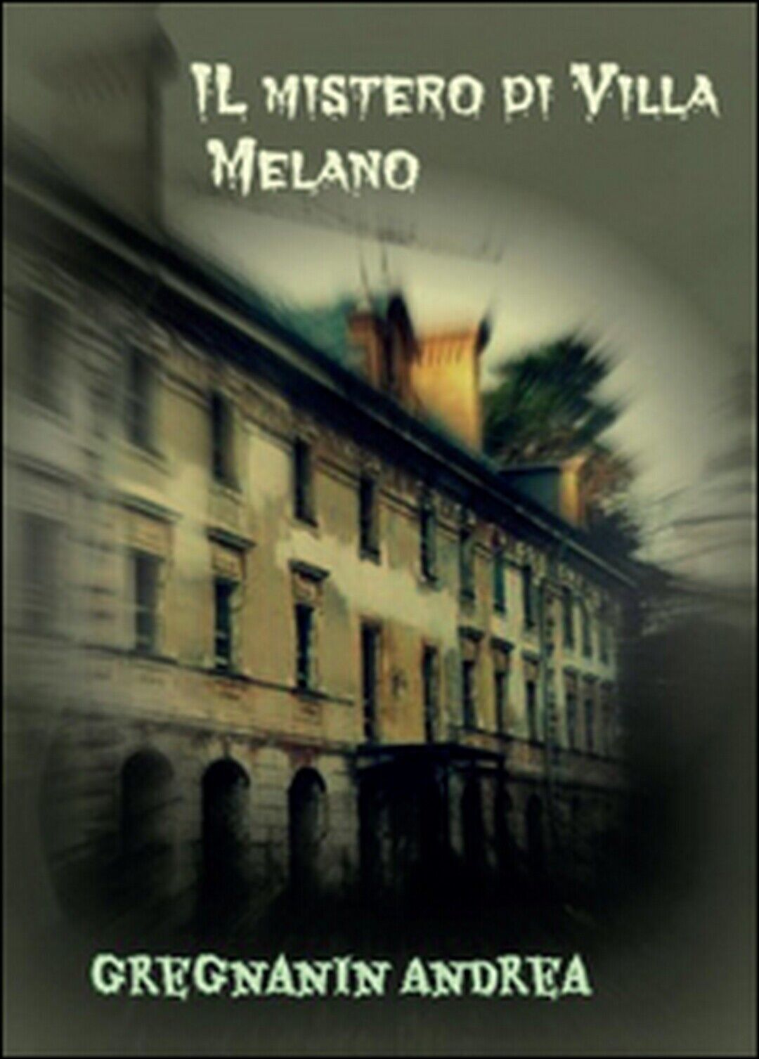 Il mistero di Villa Melano  di Andrea Gregnanin,  2016,  Youcanprint