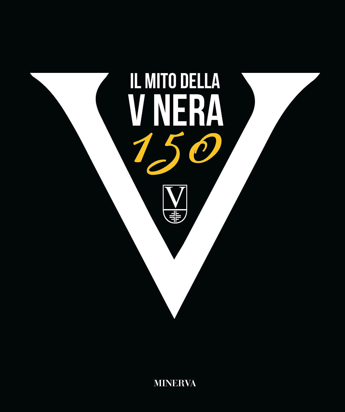 Il mito della V nera 150 - AA.VV. - Minerva , 2020