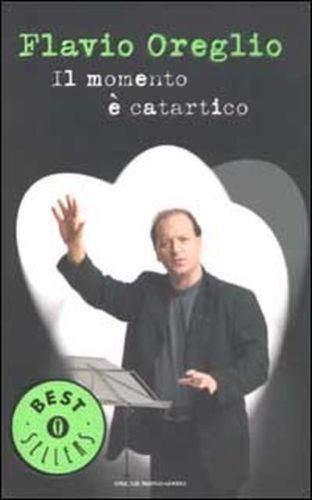   Il momento ? catartico - Flavio Oreglio,  2003,  Mondadori 