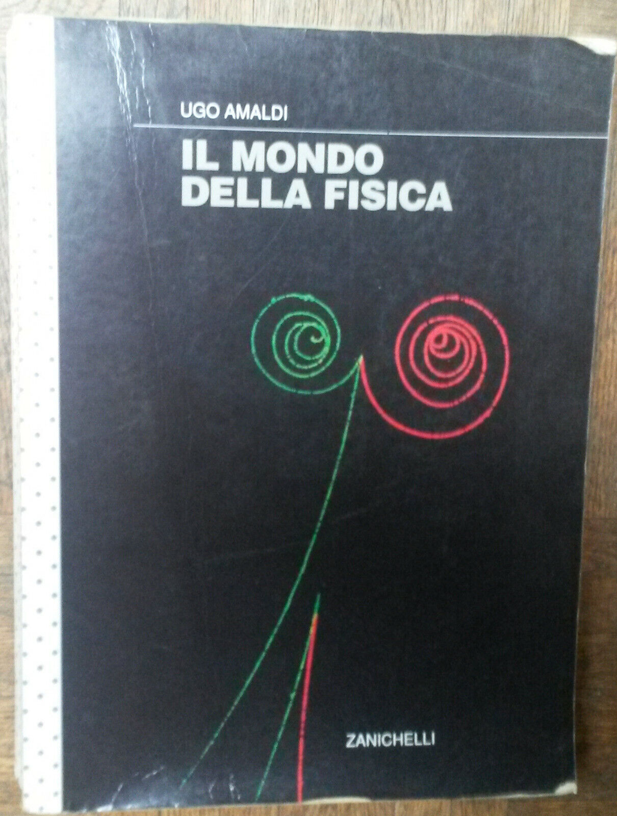 Il mondo della Fisica - Ugo Amaldi - Zanichelli,1995 - R