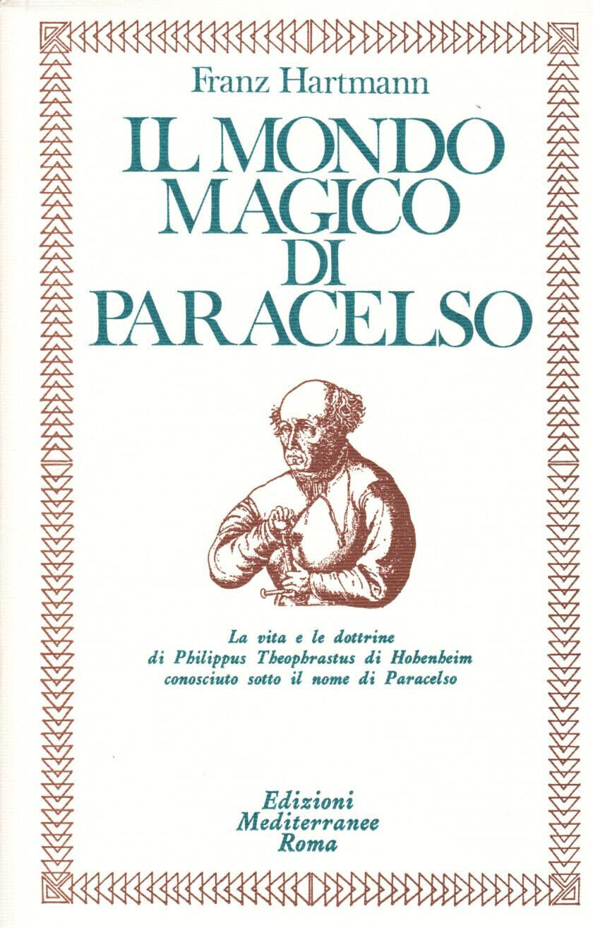 Il mondo magico di Paracelso - Franz Hartmann - Edizioni Mediterranee, 1983