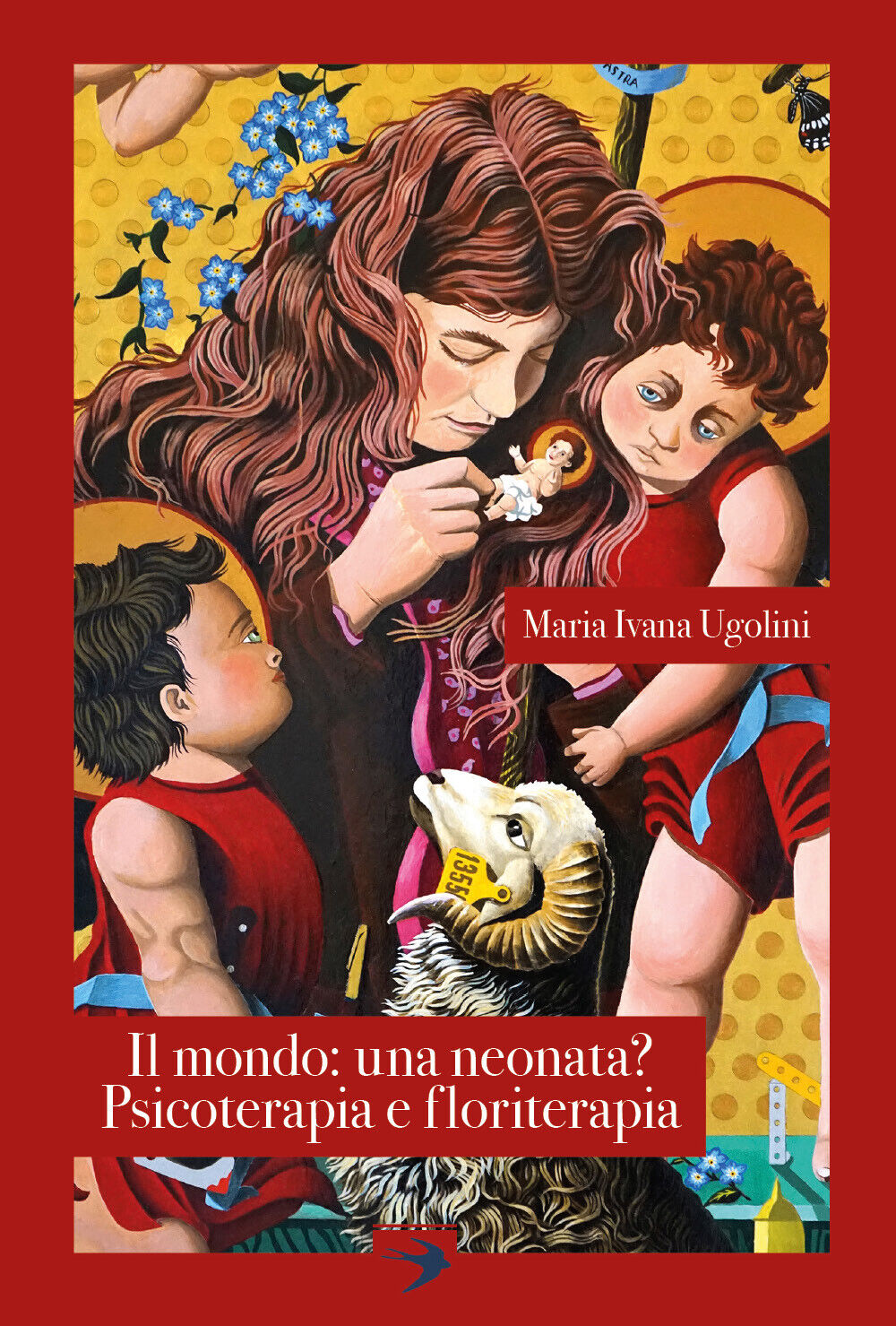 Il mondo: una neonata? Psicoterapia e floriterapia di Maria Ivana Ugolini,  2019