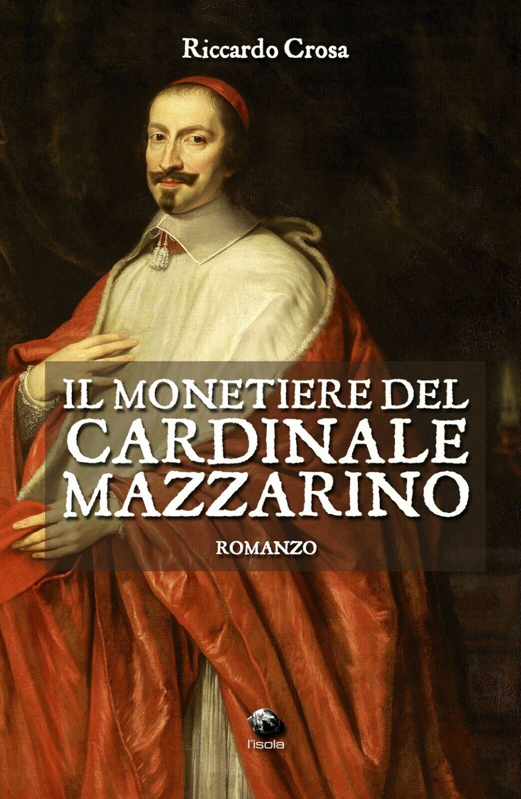 Il monetiere del cardinale Mazzarino  di Riccardo Crosa,  2019,  Youcanprint
