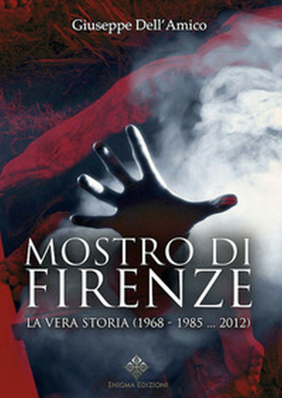 Il mostro di Firenze. La vera storia (1968-1985... 2012)