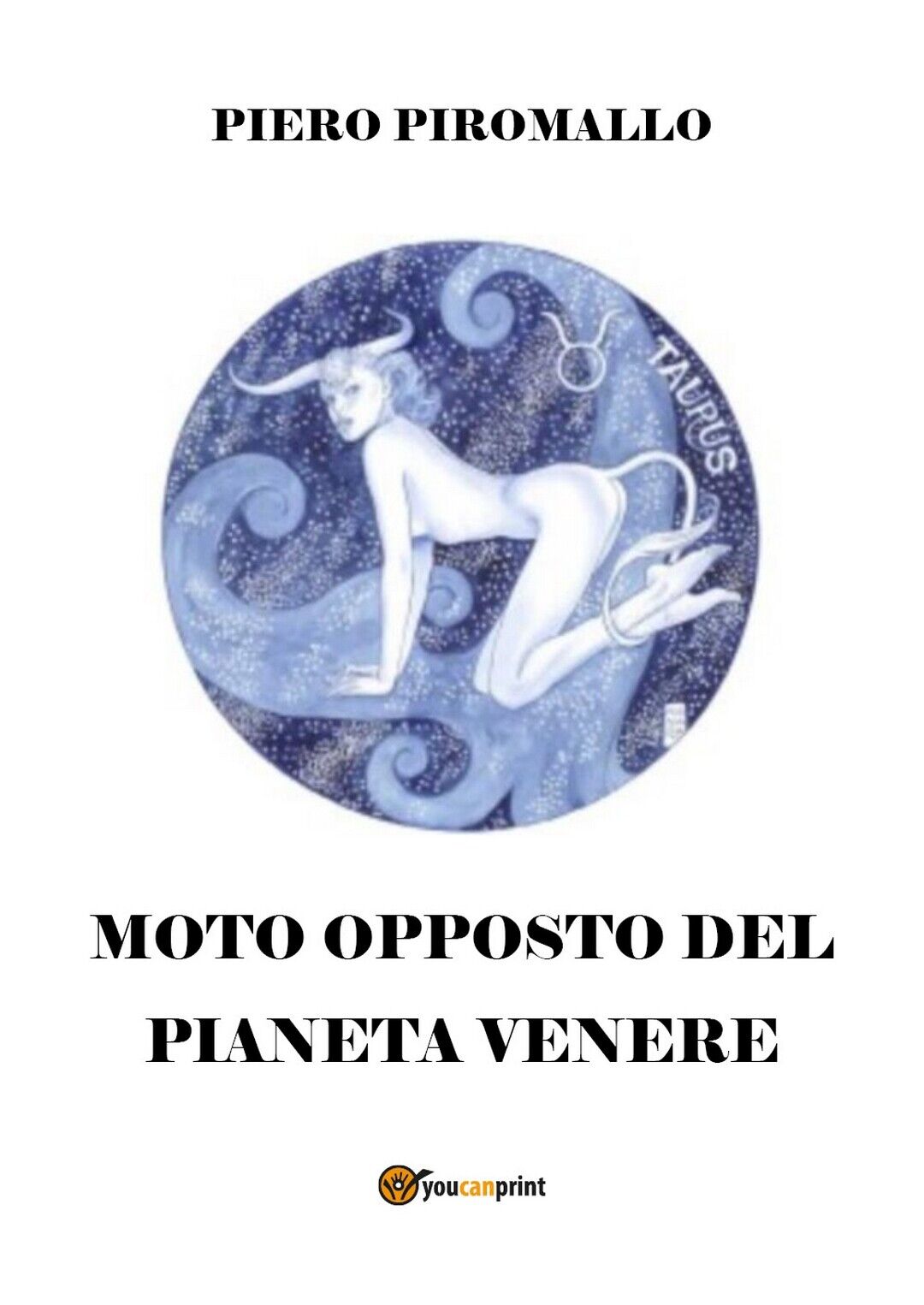 Il moto opposto del pianeta Venere  di Piero Piromallo,  2018,  Youcanprint