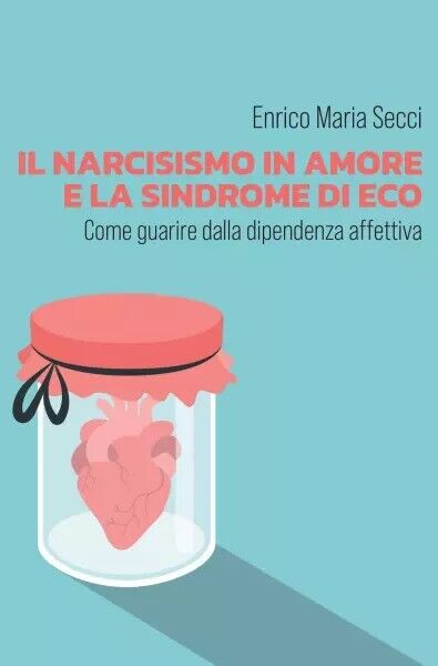 Il narcisismo in amore e la sindrome di Eco - Come guarire dalla dipendenza affe