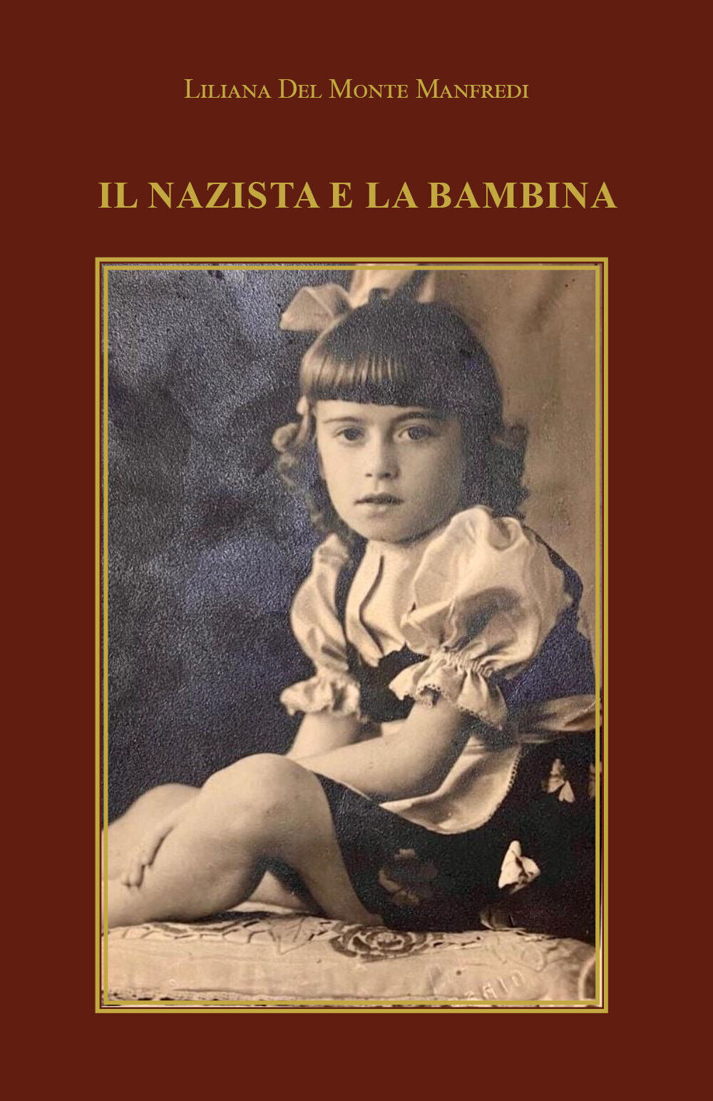 Il nazista e la bambina di Liliana Del Monte Manfredi,  2021,  Youcanprint