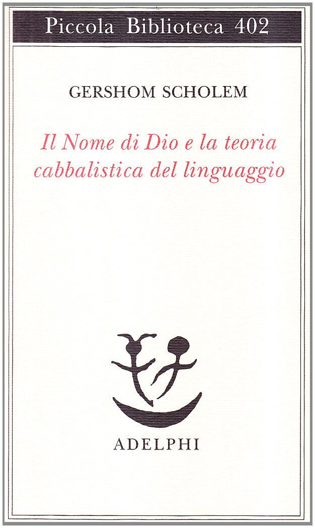 Il nome di Dio e la teoria cabbalistica dellinguaggio - Scholem - Adelphi, 1998