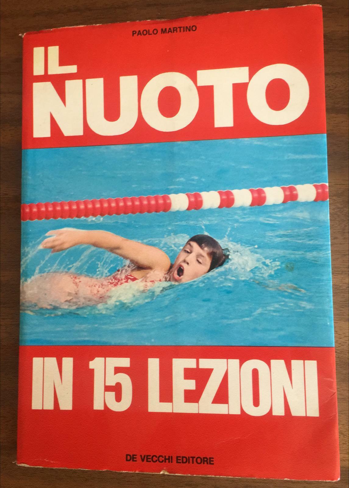 Il nuoto in 15 lezioni - Paolo Martino,  1972,  De Vecchi Editore - P