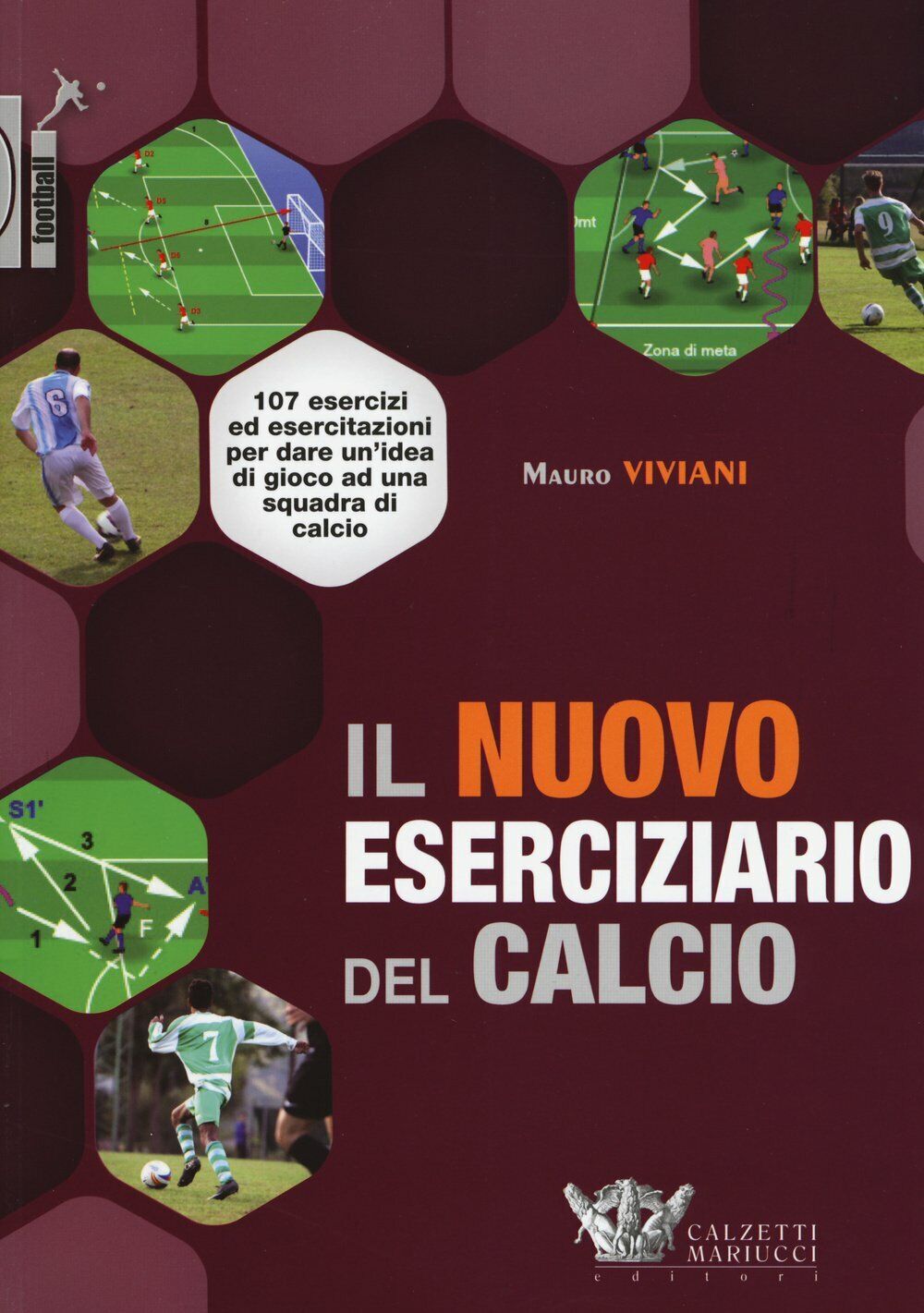 Il nuovo eserciziario del calcio - Mauro Viviani - Calzetti Mariucci, 2015