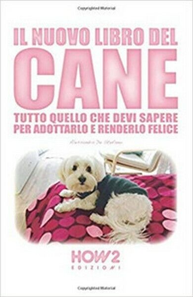 Il nuovo libro del cane  di Alessandra De Stefano,  2018,  How2 - ER