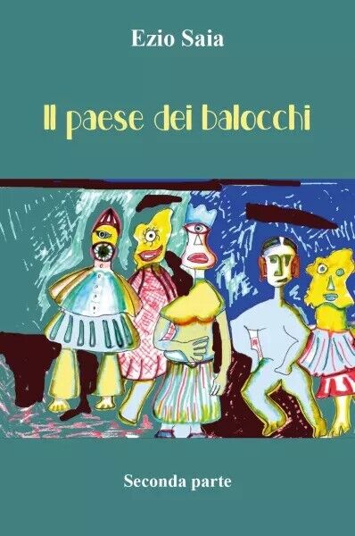  Il paese dei balocchi - Seconda parte di Ezio Saia, 2023, Youcanprint