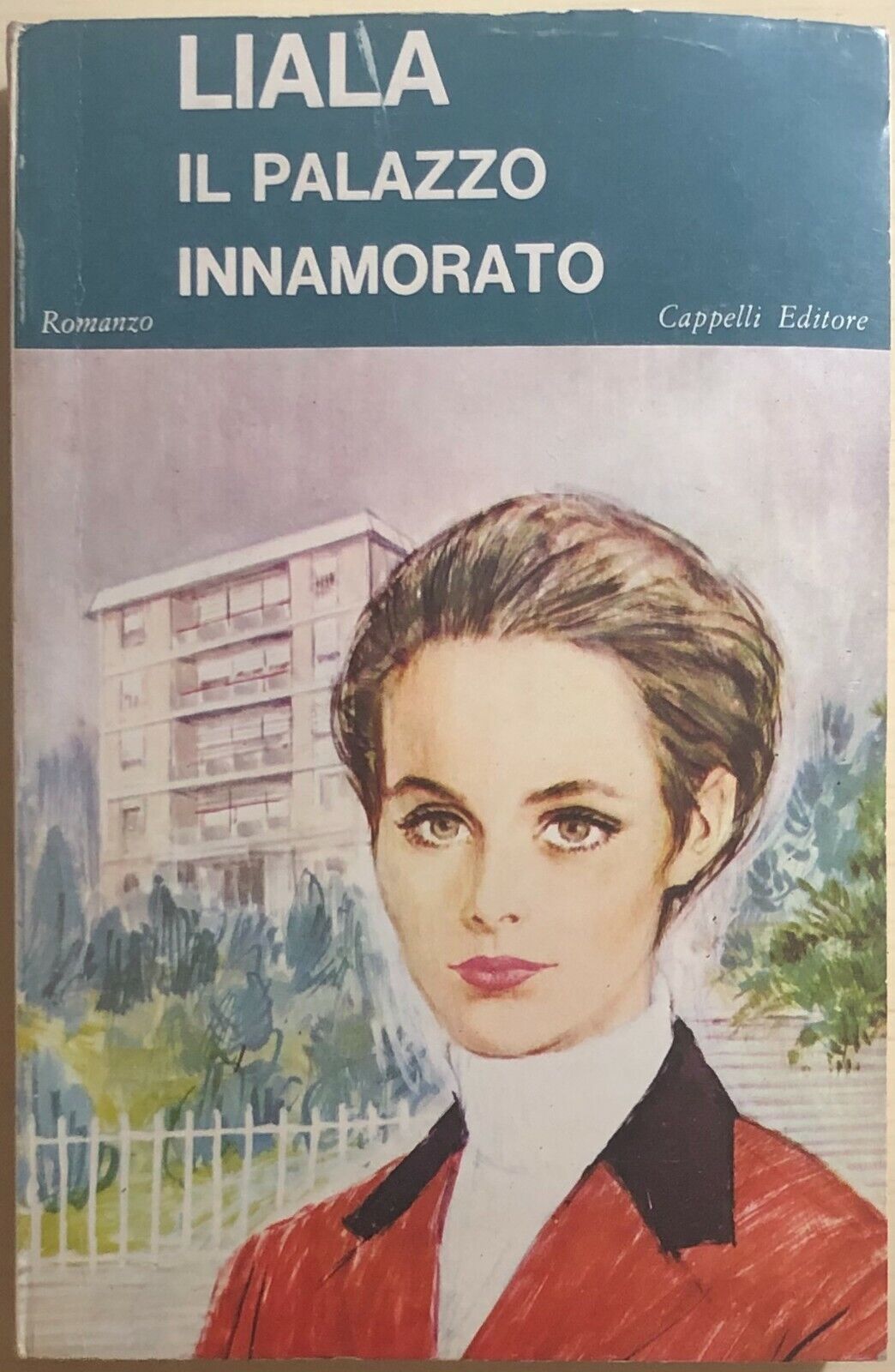 Il palazzo innamorato di Liala, 1967, Cappelli Editore