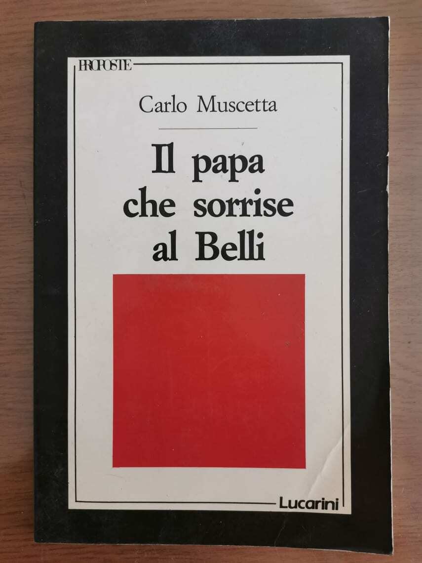 Il papa che sorrise al Belli - C. Muscetta - Lucarini - 1989 - AR