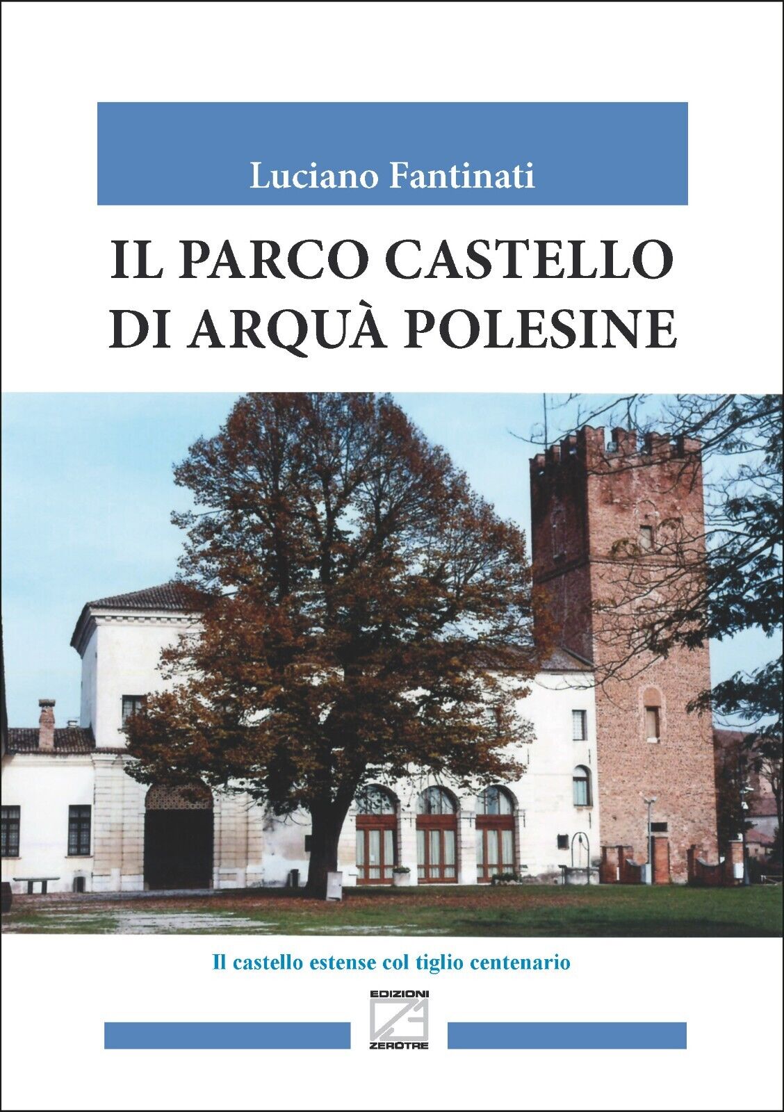 Il parco castello di Arqu? Polesine di Luciano Fantinati, 2022, Edizioni03