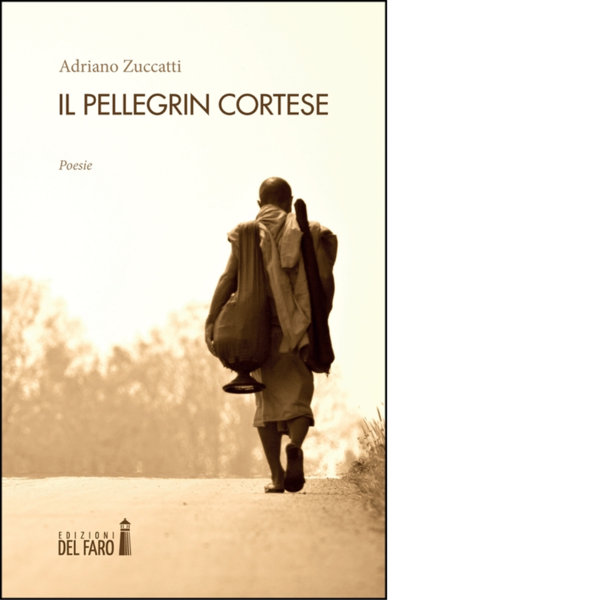 Il pellegrin cortese di Adriano Zuccatti - Edizioni Del Faro, 2023