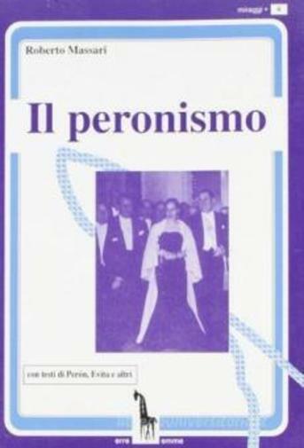 Il peronismo di Roberto Massari,  1997,  Massari Editore