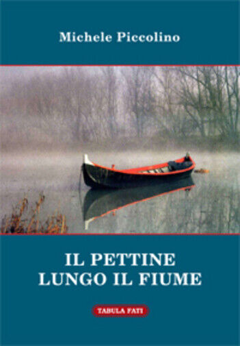 Il pettine lungo il fiume e altre storie improbabili di Michele Piccolino,  2013