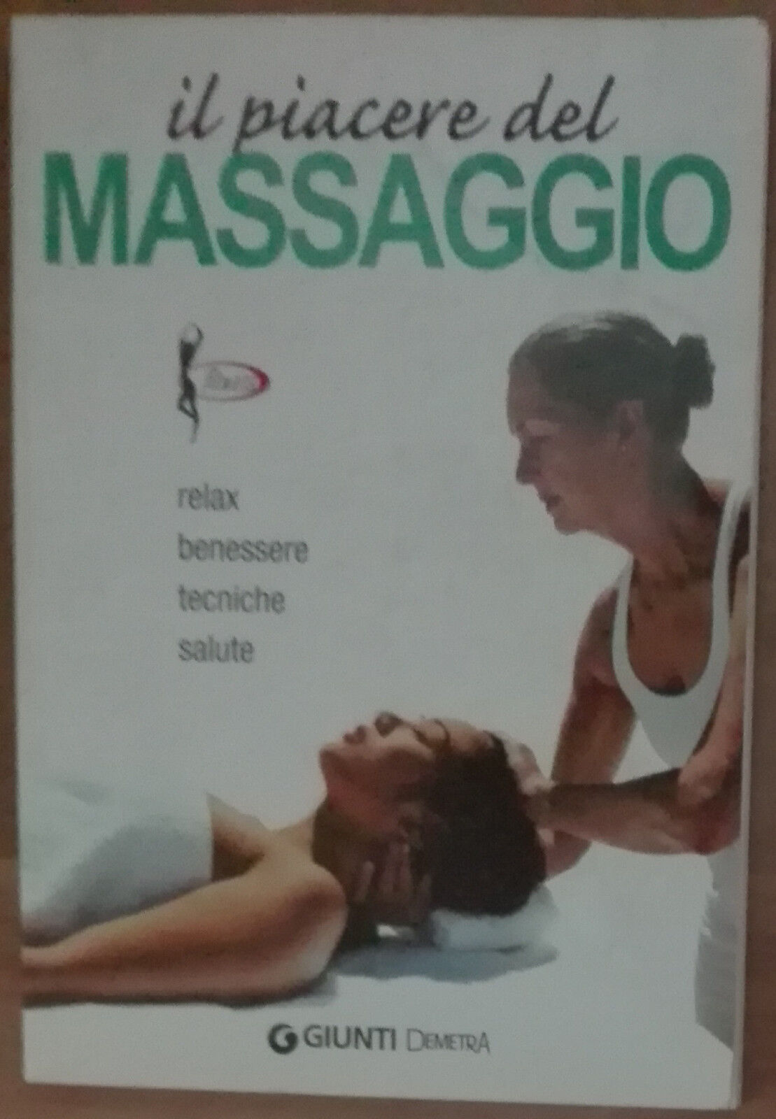 Il piacere del massaggio - AA.VV. - Giunti,2001 - A