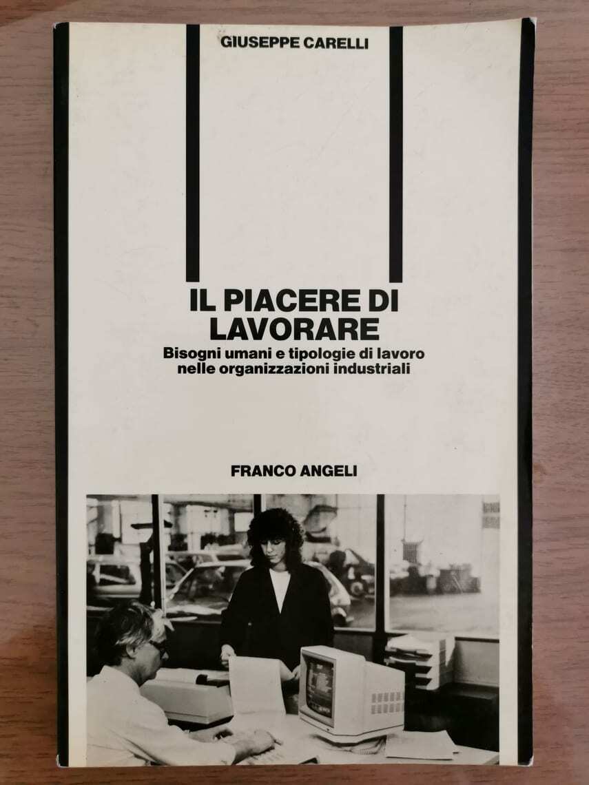 Il piacere di lavorare - G. Carelli - Franco Angeli editore - 1987 - AR