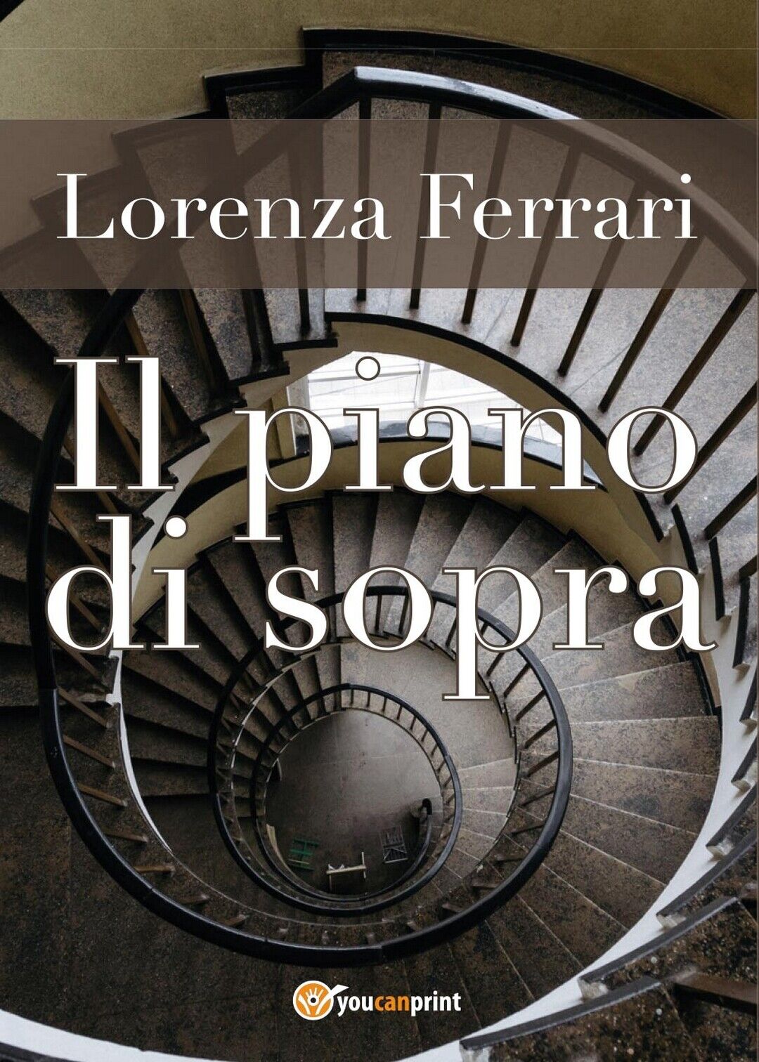 Il piano di sopra  di Lorenza Ferrari,  2017,  Youcanprint