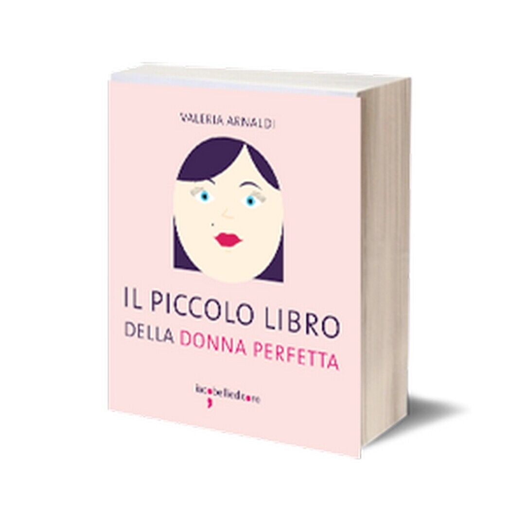 Il piccolo libro della donna perfetta  di Valeria Arnaldi,  2015,  Iacobelli Ed.