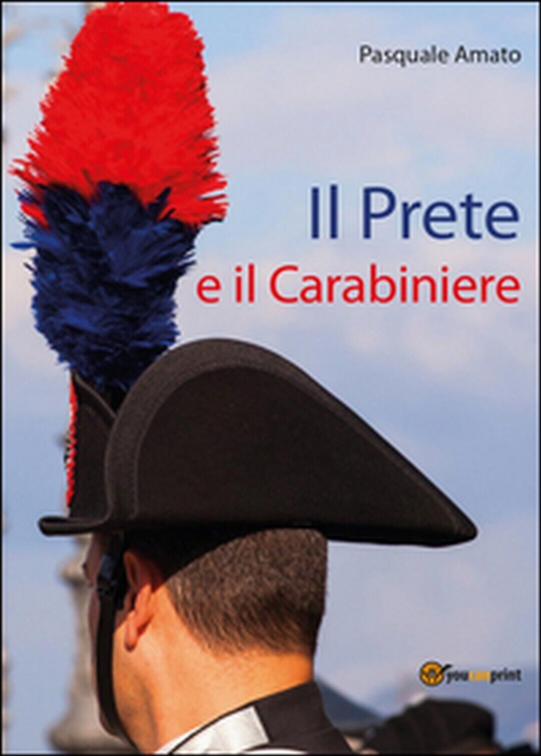 Il prete e il carabiniere  di Pasquale Amato,  2015,  Youcanprint