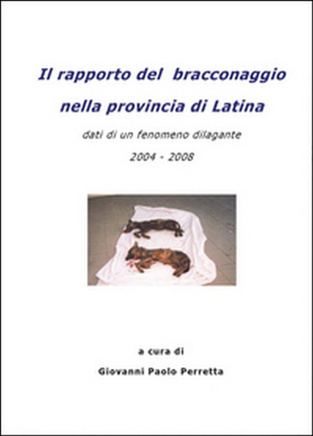 Il rapporto del bracconaggio nella Provincia di Latina , Giovanni Paolo Perretta