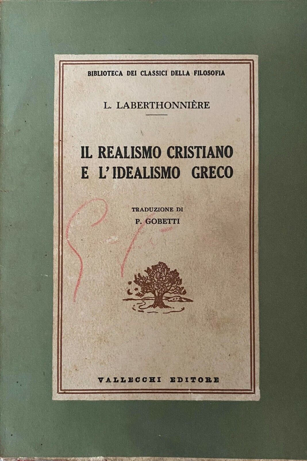 Il realismo cristiano e l'idealismo greco -L. Laberthonni?re -Vallecchi -1957- M