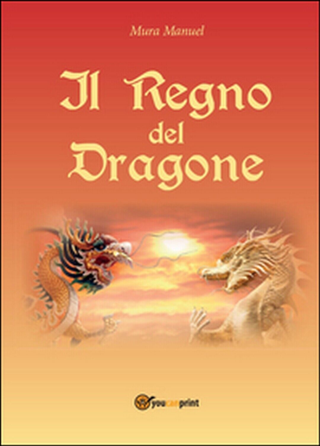Il regno del dragone  di Manuel Mura,  2014,  Youcanprint