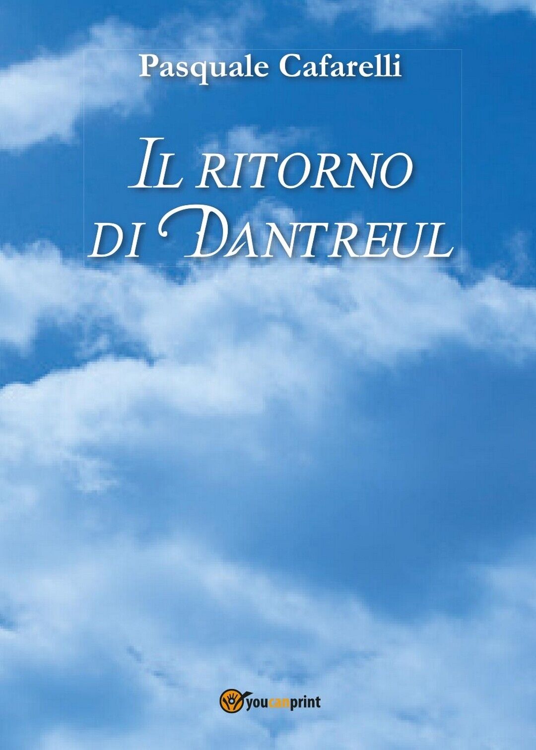Il ritorno di Dantreul  di Pasquale Cafarelli,  2017,  Youcanprint
