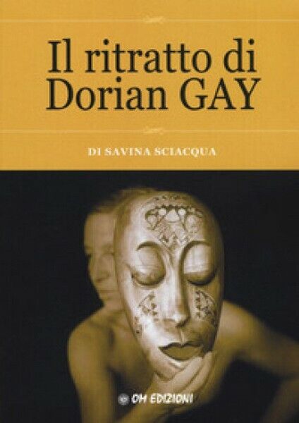Il ritratto di Dorian Gay, di Savina Sciacqua,  2019,  Om Edizioni - ER