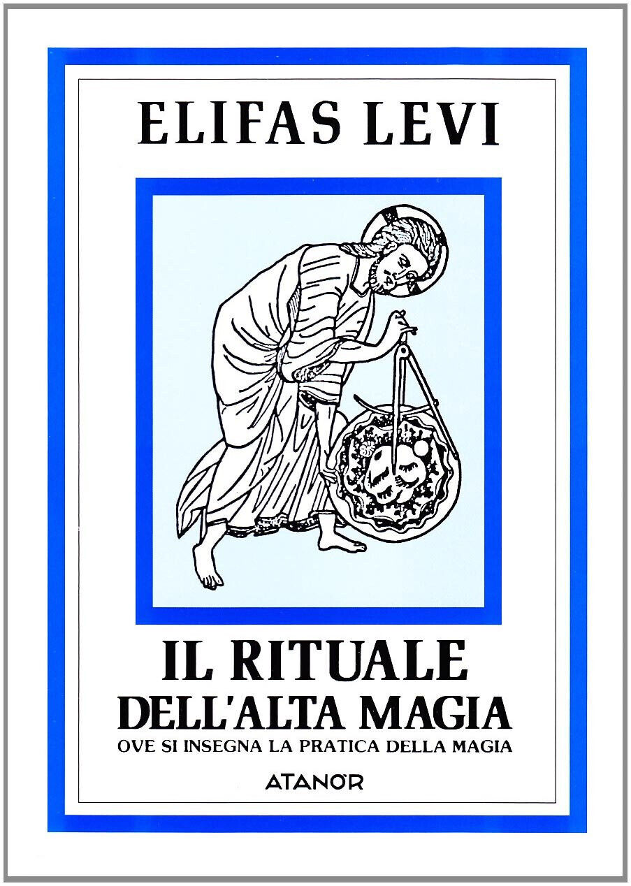 Il rituale dell'alta magia - Eliphas Levi - Atanor, 1994
