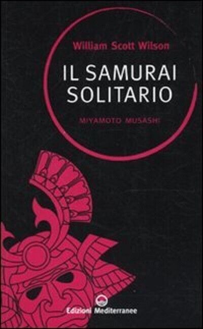 Il samurai solitario - William S. Wilson - Edizioni Mediterranee, 2010