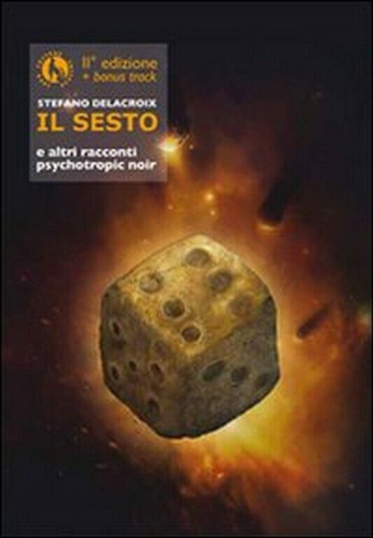 Il sesto ed altri racconti psychotropic noir  di Stefano Delacroix,  2012,  Lupo