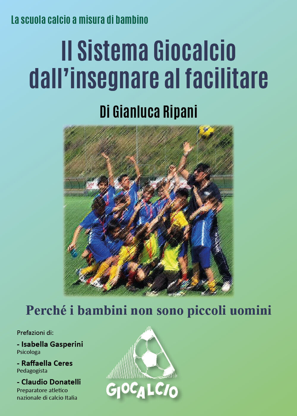 Il sistema Giocalcio dalL'insegnare al facilitare di Gianluca Ripani, 2020, Youc