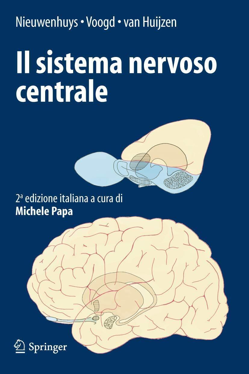 Il sistema nervoso centrale - R. Nieuwenhuys, J. D. Voogd, Springer, 2009