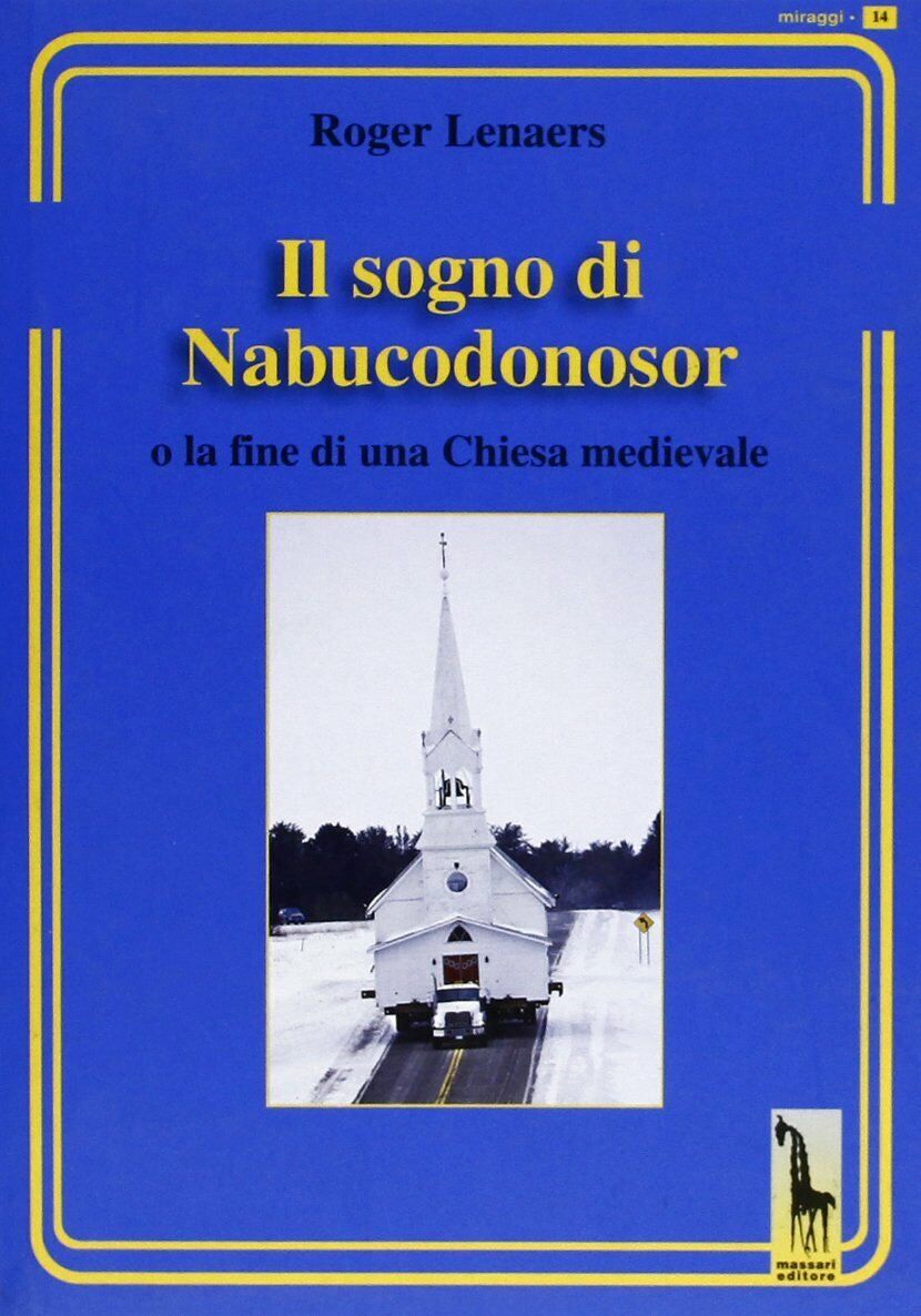 Il sogno di Nabucodonosor. Fine della chiesa cattolica medievale di Roger Lenaer